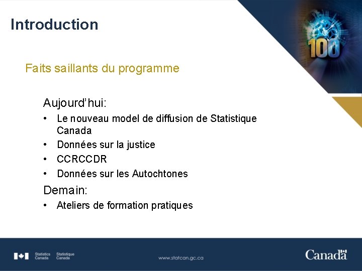 Introduction Faits saillants du programme Aujourd’hui: • Le nouveau model de diffusion de Statistique