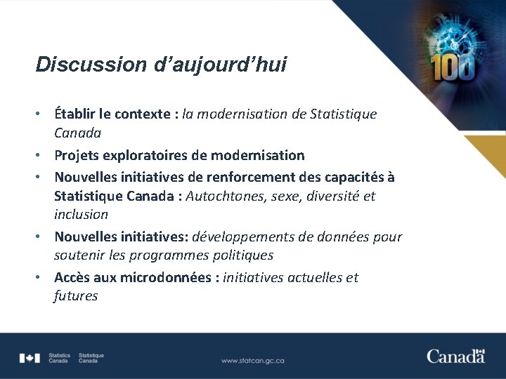 Discussion d’aujourd’hui • Établir le contexte : la modernisation de Statistique Canada • Projets