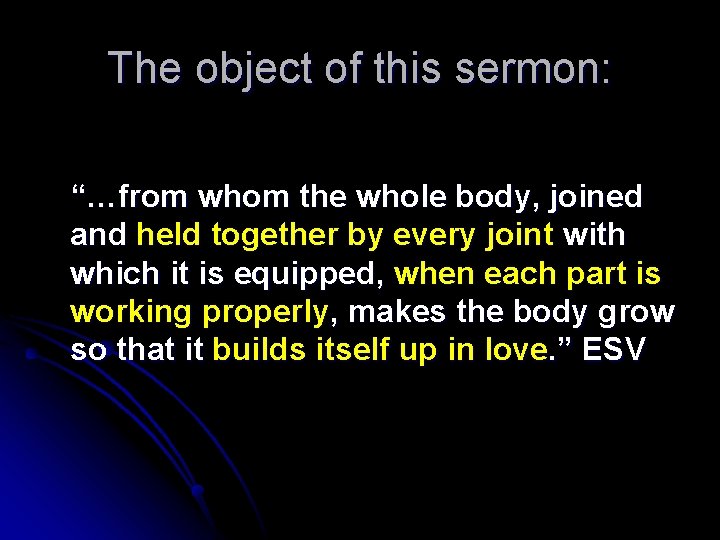 The object of this sermon: “…from whom the whole body, joined and held together