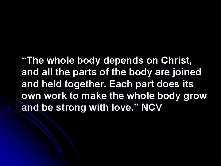 “The whole body depends on Christ, and all the parts of the body are