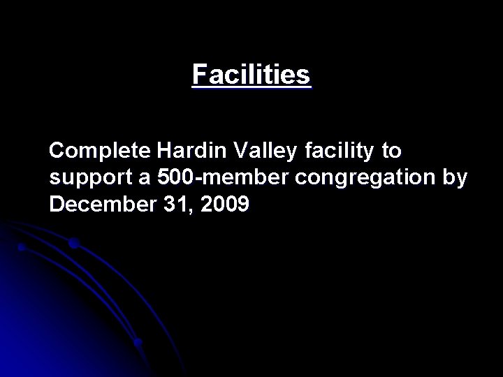 Facilities Complete Hardin Valley facility to support a 500 -member congregation by December 31,