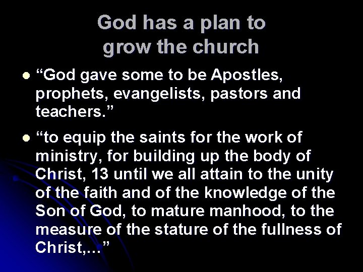 God has a plan to grow the church l “God gave some to be