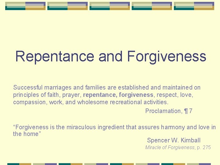 Repentance and Forgiveness Successful marriages and families are established and maintained on principles of