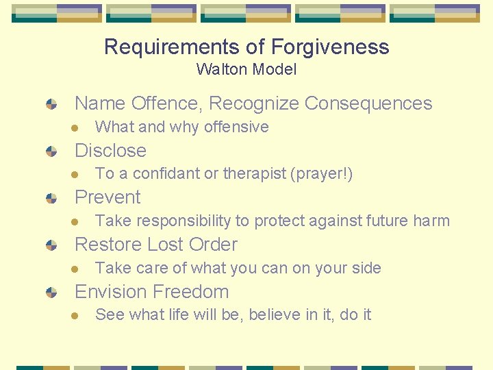 Requirements of Forgiveness Walton Model Name Offence, Recognize Consequences l What and why offensive