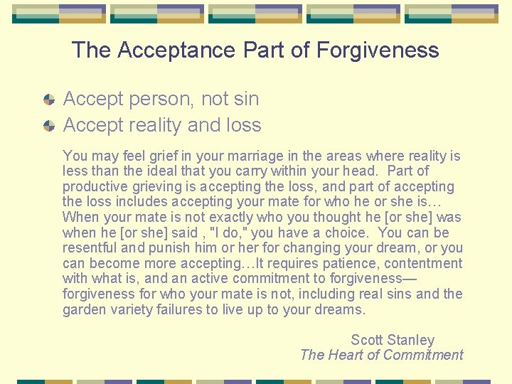The Acceptance Part of Forgiveness Accept person, not sin Accept reality and loss You