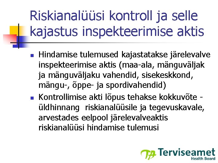 Riskianalüüsi kontroll ja selle kajastus inspekteerimise aktis n n Hindamise tulemused kajastatakse järelevalve inspekteerimise