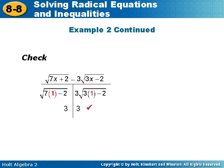 8 -8 Solving Radical Equations and Inequalities Example 2 Continued Check 3 Holt Algebra