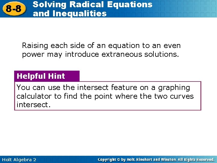 8 -8 Solving Radical Equations and Inequalities Raising each side of an equation to
