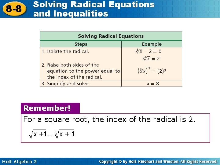 8 -8 Solving Radical Equations and Inequalities Remember! For a square root, the index