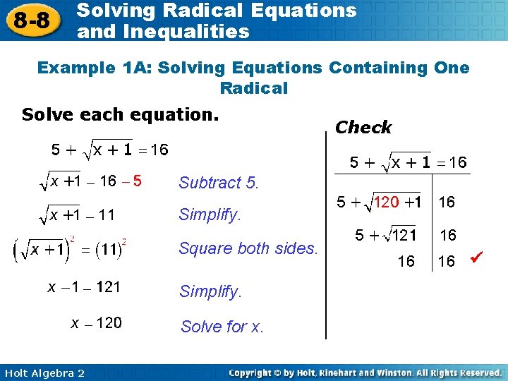 8 -8 Solving Radical Equations and Inequalities Example 1 A: Solving Equations Containing One