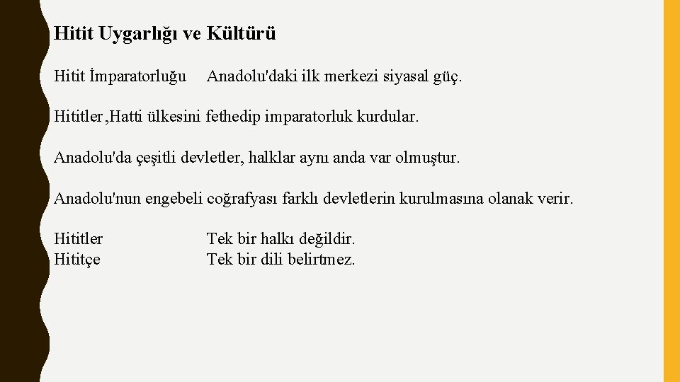 Hitit Uygarlığı ve Kültürü Hitit İmparatorluğu Anadolu'daki ilk merkezi siyasal güç. Hititler , Hatti