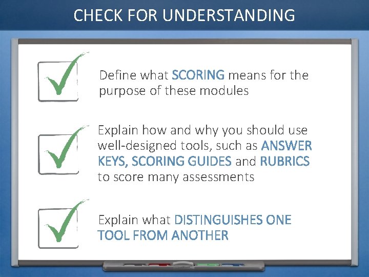 CHECK FOR UNDERSTANDING Define what SCORING means for the purpose of these modules Explain