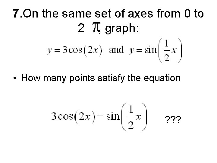 7. On the same set of axes from 0 to 2 , graph: •