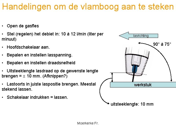 Handelingen om de vlamboog aan te steken • Open de gasfles • Stel (regelen)