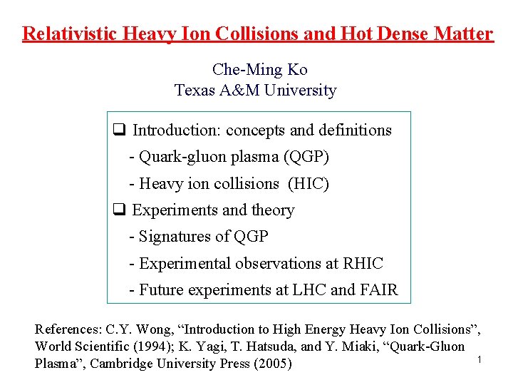 Relativistic Heavy Ion Collisions and Hot Dense Matter Che-Ming Ko Texas A&M University q