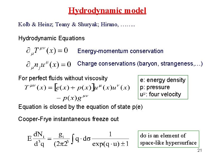 Hydrodynamic model Kolb & Heinz; Teany & Shuryak; Hirano, ……. . Hydrodynamic Equations Energy-momentum