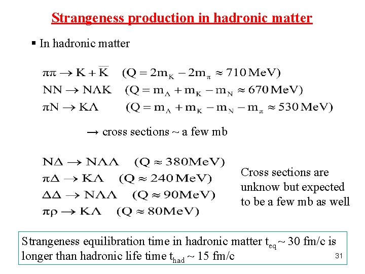 Strangeness production in hadronic matter § In hadronic matter → cross sections ~ a