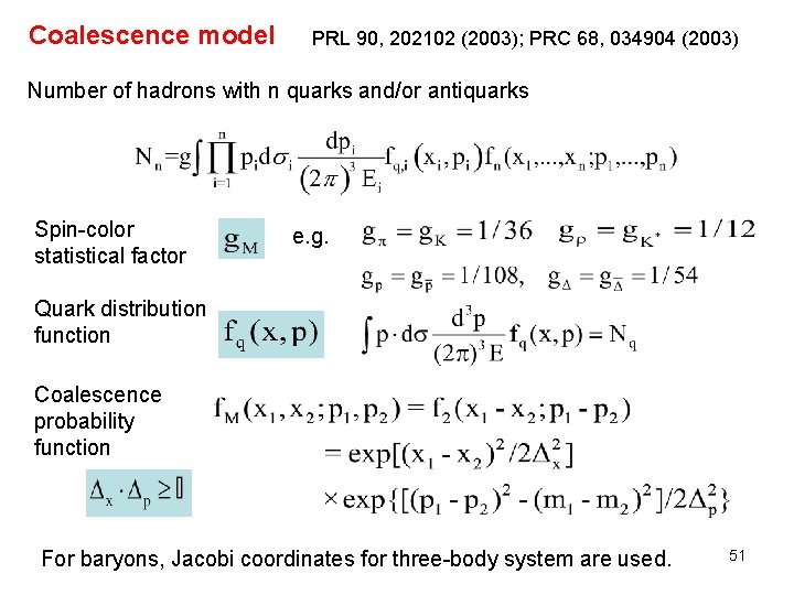 Coalescence model PRL 90, 202102 (2003); PRC 68, 034904 (2003) Number of hadrons with