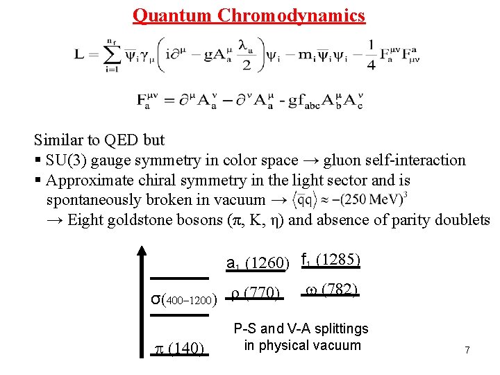Quantum Chromodynamics Similar to QED but § SU(3) gauge symmetry in color space →