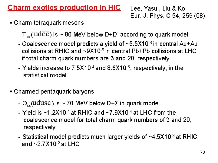 Charm exotics production in HIC Lee, Yasui, Liu & Ko Eur. J. Phys. C