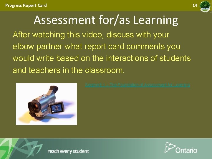 Progress Report Card 14 Assessment for/as Learning After watching this video, discuss with your
