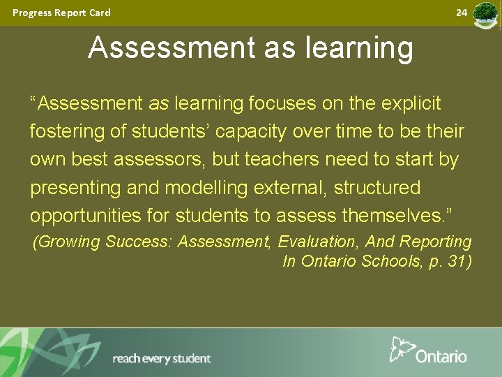 Progress Report Card 24 Assessment as learning “Assessment as learning focuses on the explicit