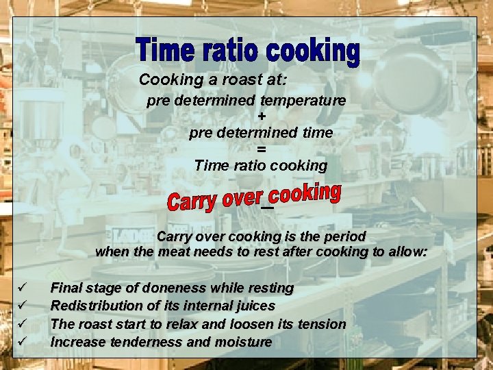 Cooking a roast at: pre determined temperature + pre determined time = Time ratio
