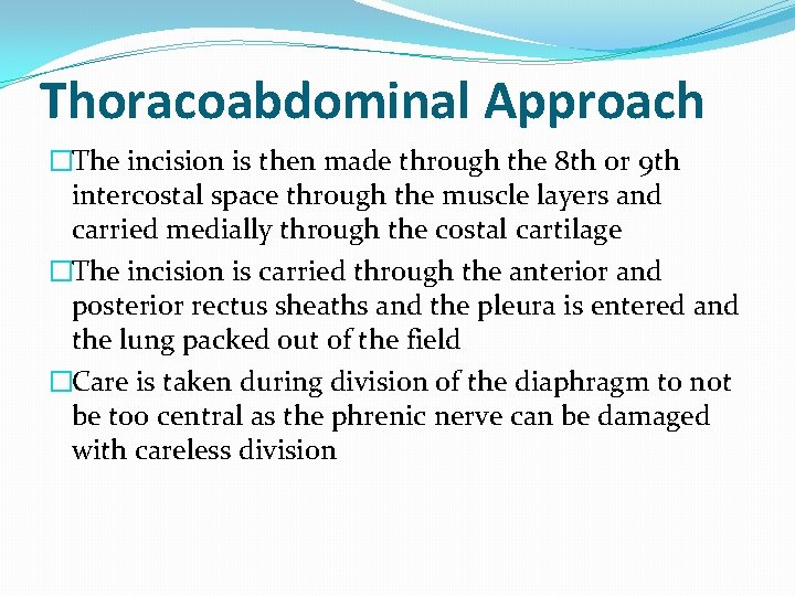 Thoracoabdominal Approach �The incision is then made through the 8 th or 9 th