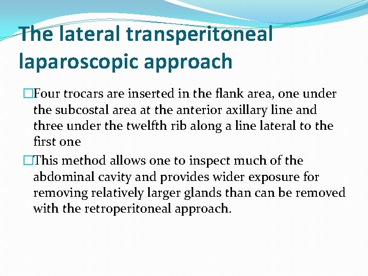 The lateral transperitoneal laparoscopic approach �Four trocars are inserted in the flank area, one