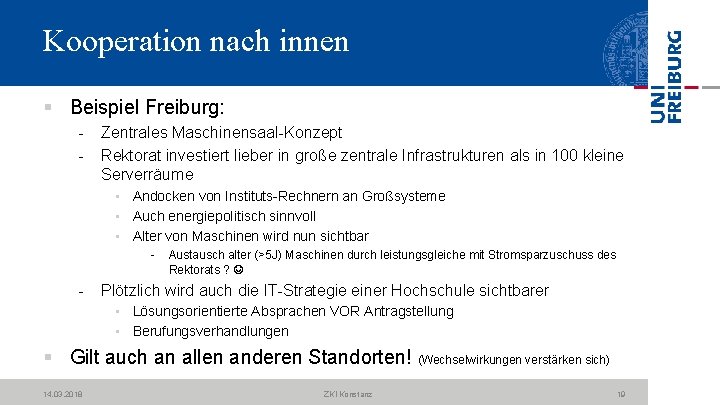 Kooperation nach innen § Beispiel Freiburg: Zentrales Maschinensaal Konzept Rektorat investiert lieber in große