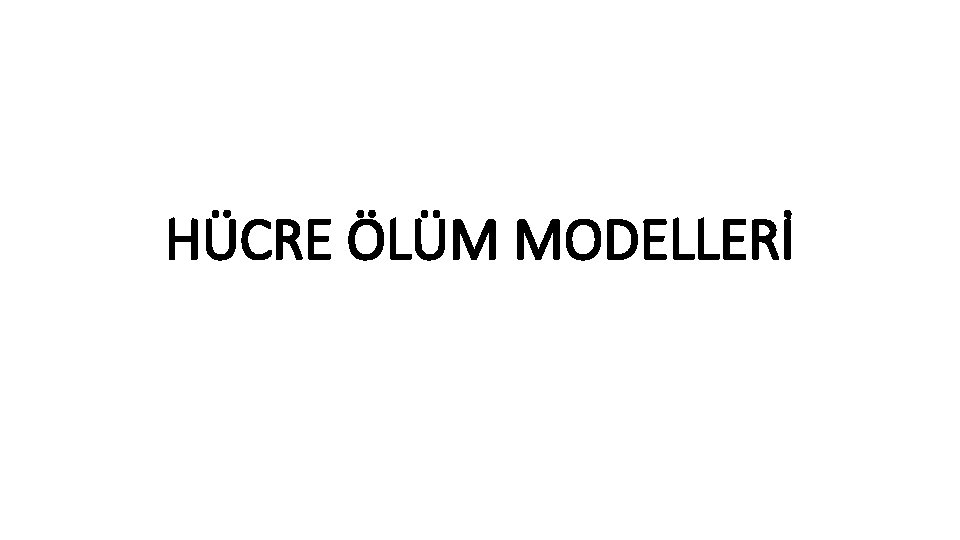 HÜCRE ÖLÜM MODELLERİ 