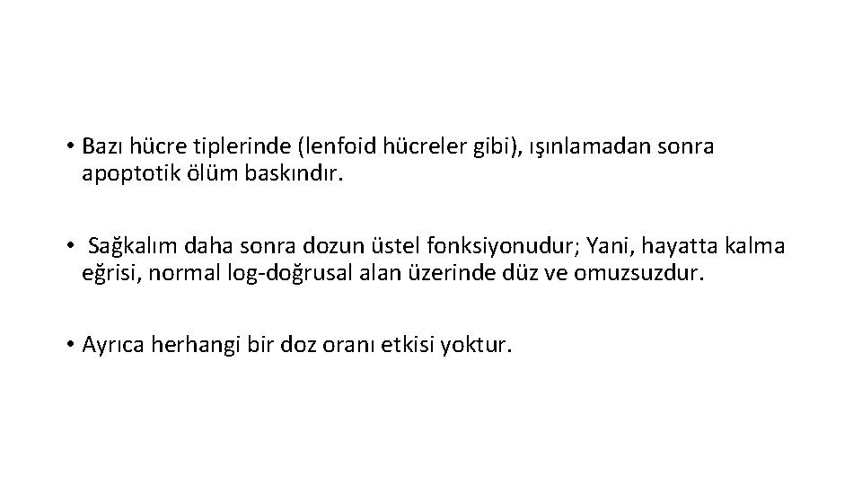  • Bazı hücre tiplerinde (lenfoid hücreler gibi), ışınlamadan sonra apoptotik ölüm baskındır. •