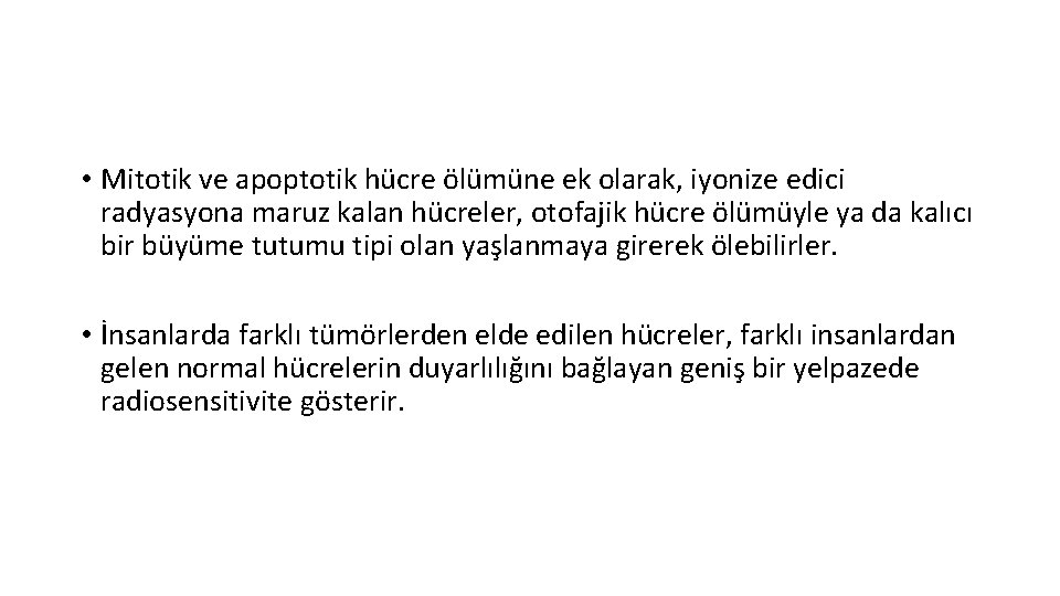  • Mitotik ve apoptotik hücre ölümüne ek olarak, iyonize edici radyasyona maruz kalan