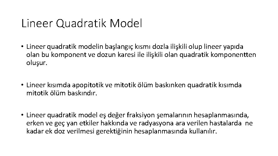 Lineer Quadratik Model • Lineer quadratik modelin başlangıç kısmı dozla ilişkili olup lineer yapıda