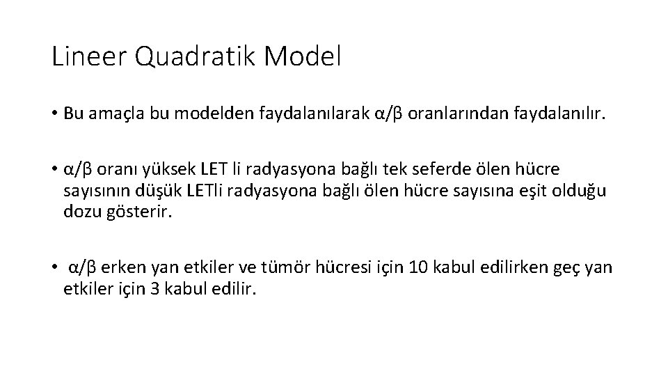 Lineer Quadratik Model • Bu amaçla bu modelden faydalanılarak α/β oranlarından faydalanılır. • α/β