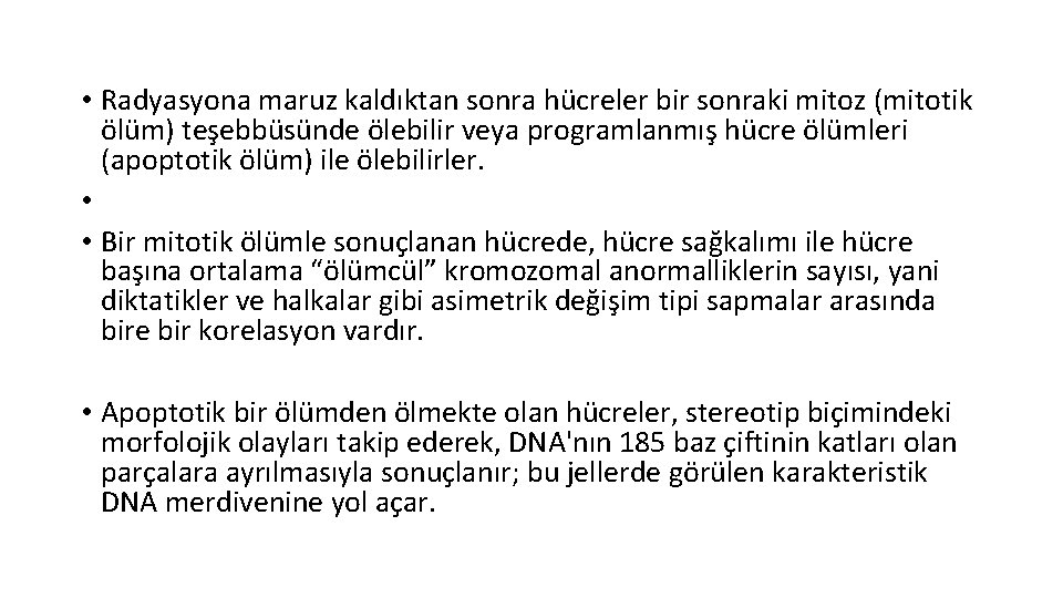  • Radyasyona maruz kaldıktan sonra hücreler bir sonraki mitoz (mitotik ölüm) teşebbüsünde ölebilir