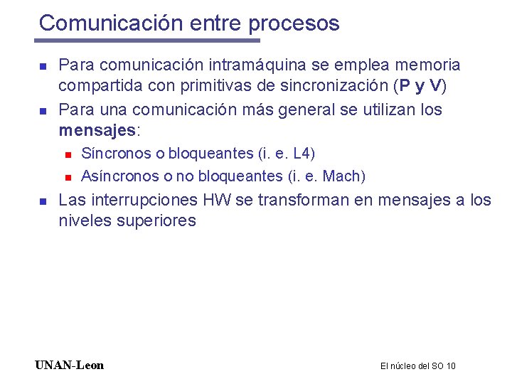 Comunicación entre procesos n n Para comunicación intramáquina se emplea memoria compartida con primitivas