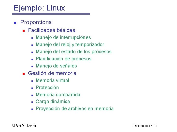Ejemplo: Linux n Proporciona: n Facilidades básicas n n n Manejo de interrupciones Manejo