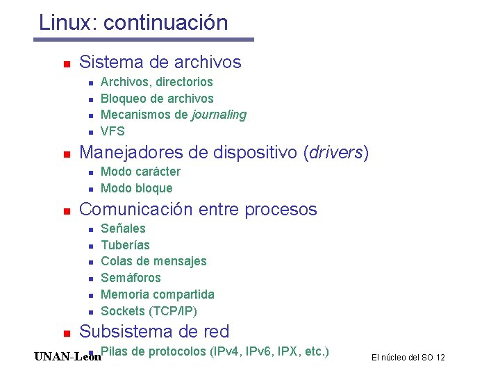 Linux: continuación n Sistema de archivos n n n Manejadores de dispositivo (drivers) n