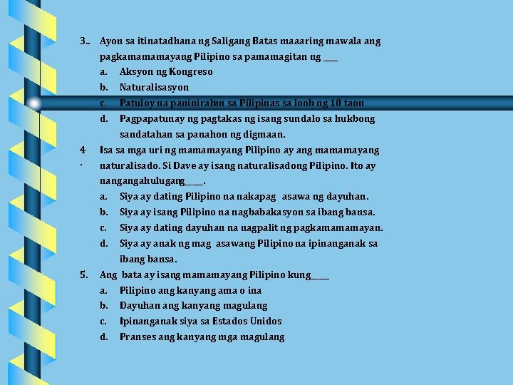 3. . Ayon sa itinatadhana ng Saligang Batas maaaring mawala ang pagkamamamayang Pilipino sa 3. . Ayon sa itinatadhana ng Saligang Batas maaaring mawala ang pagkamamamayang Pilipino sa