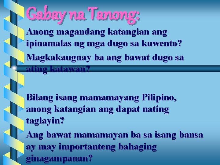 Gabay na Tanong: Anong magandang katangian ang ipinamalas ng mga dugo sa kuwento? Magkakaugnay Gabay na Tanong: Anong magandang katangian ang ipinamalas ng mga dugo sa kuwento? Magkakaugnay
