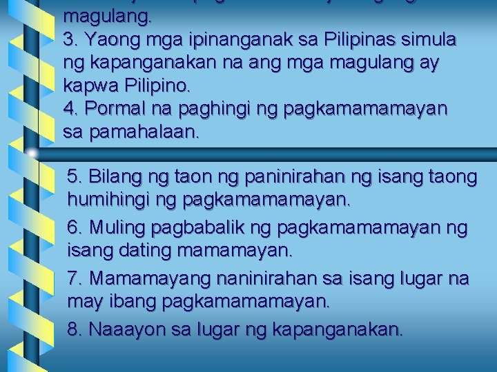 magulang. 3. Yaong mga ipinanganak sa Pilipinas simula ng kapanganakan na ang mga magulang magulang. 3. Yaong mga ipinanganak sa Pilipinas simula ng kapanganakan na ang mga magulang