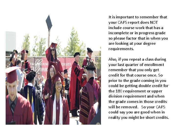 It is important to remember that your CAPS report does NOT include course work