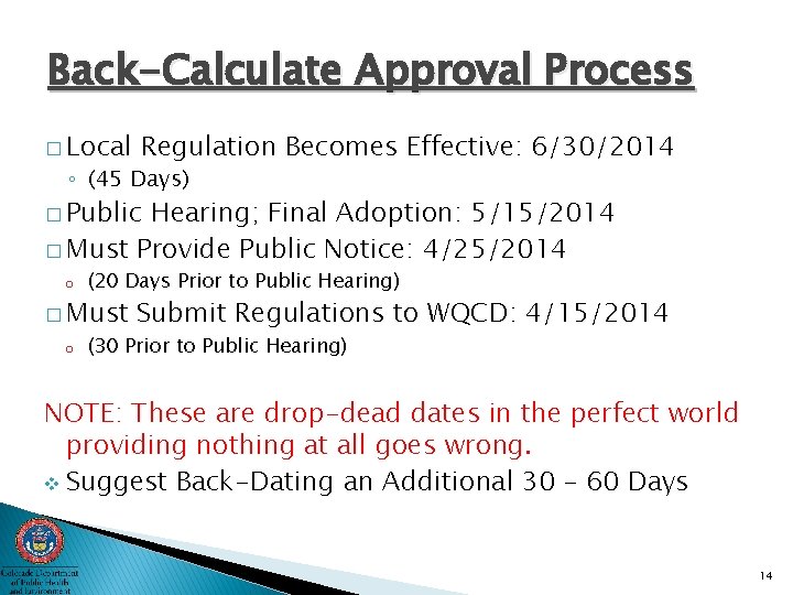 Back-Calculate Approval Process � Local Regulation Becomes Effective: 6/30/2014 ◦ (45 Days) � Public