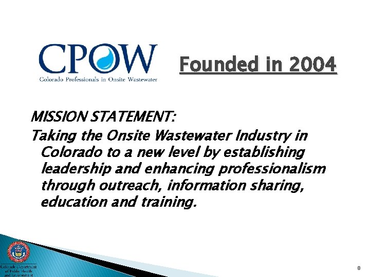 Founded in 2004 MISSION STATEMENT: Taking the Onsite Wastewater Industry in Colorado to a