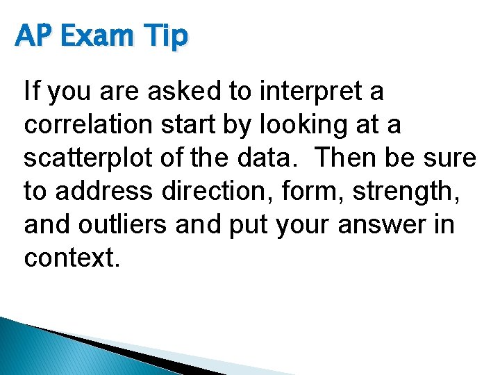 AP Exam Tip If you are asked to interpret a correlation start by looking