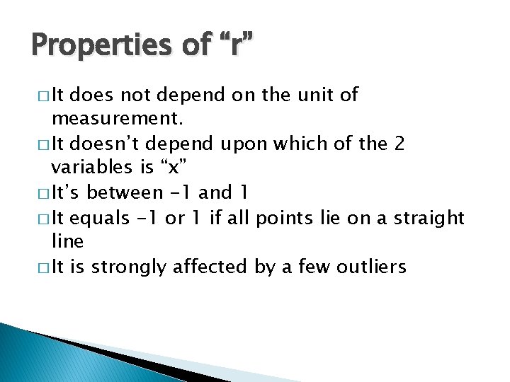 Properties of “r” � It does not depend on the unit of measurement. �