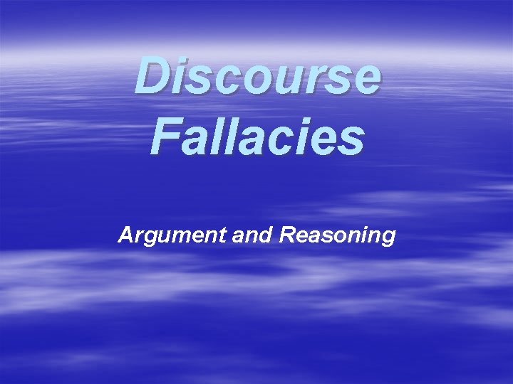 Discourse Fallacies Argument and Reasoning 