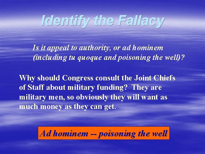 Identify the Fallacy Is it appeal to authority, or ad hominem (including tu quoque