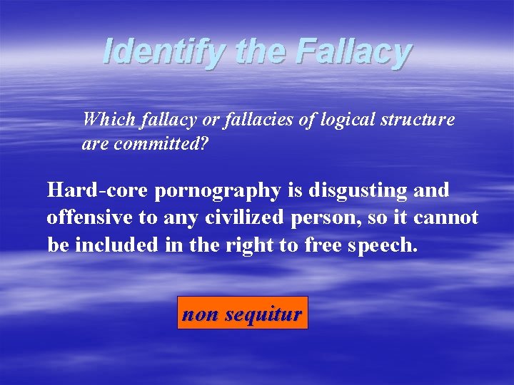 Identify the Fallacy Which fallacy or fallacies of logical structure are committed? Hard-core pornography